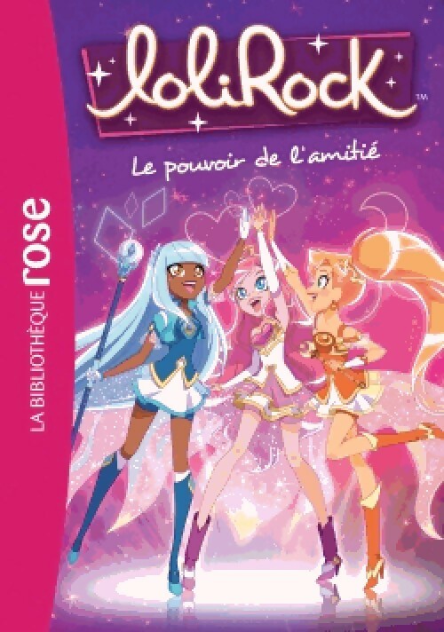 Livrenpoche : Lolirock Tome I : Le pouvoir de l'amitié - Inconnu - Livre