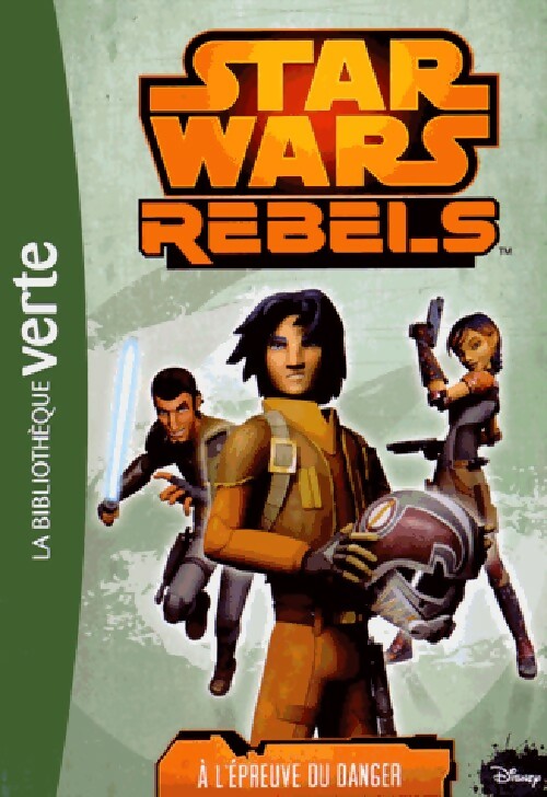 Livrenpoche : Star Wars Rebels Tome V : A l'épreuve du danger - Inconnu - Livre