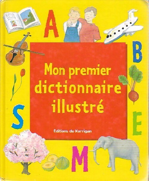 Mon premier dictionnaire illustré - René Fiori, Sylvia Fiori - Livre