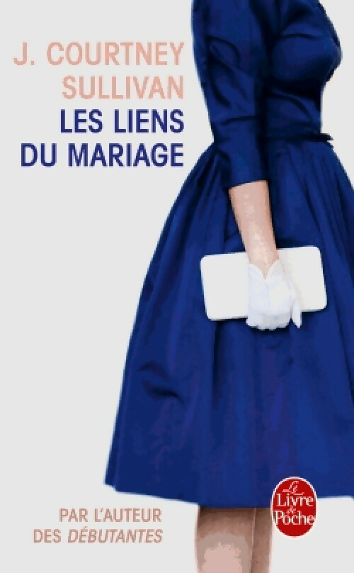Livrenpoche : Les liens du mariage - J. Courtney Sullivan - Livre