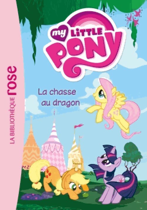 Livrenpoche : My Little Pony Tome IV : La chasse au dragon - Hachette Jeunesse - Livre