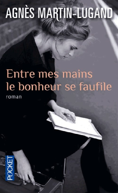 Livrenpoche : Entre mes mains le bonheur se faufile - Agnès Martin-Lugand - Livre