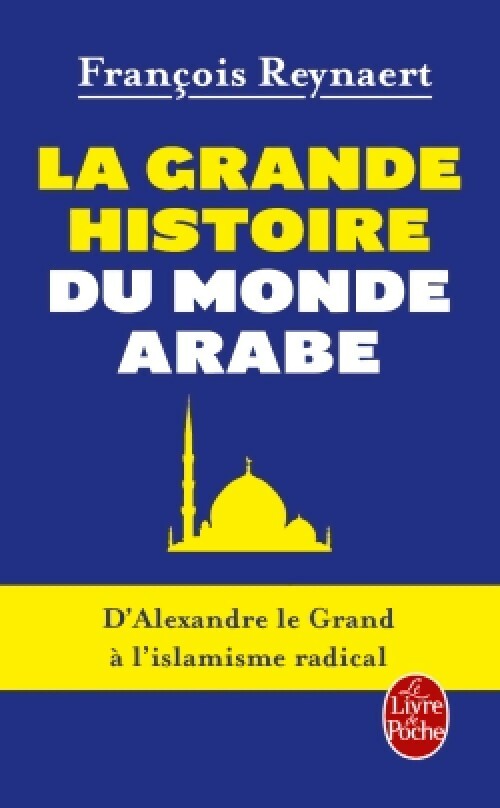Livrenpoche : La grande histoire du monde arabe - François Reynaert - Livre