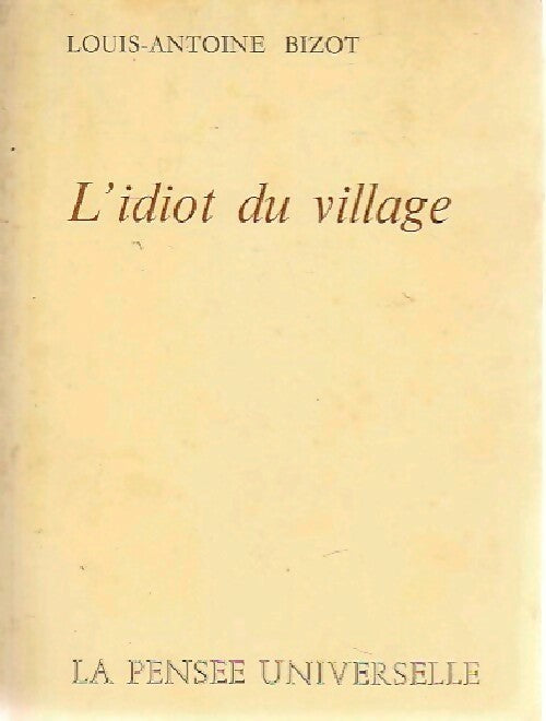 Livrenpoche : L'idiot du villlage - Louis-Antoine Bizot - Livre