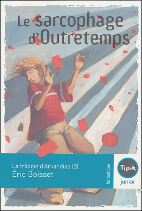 Livrenpoche : Le sarcophage d'outretemps - Eric Boisset - Livre