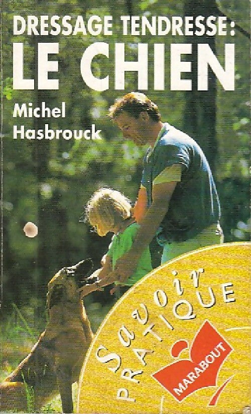 Livrenpoche : Dressage tendresse : le chien - Michel Hasbrouck - Livre