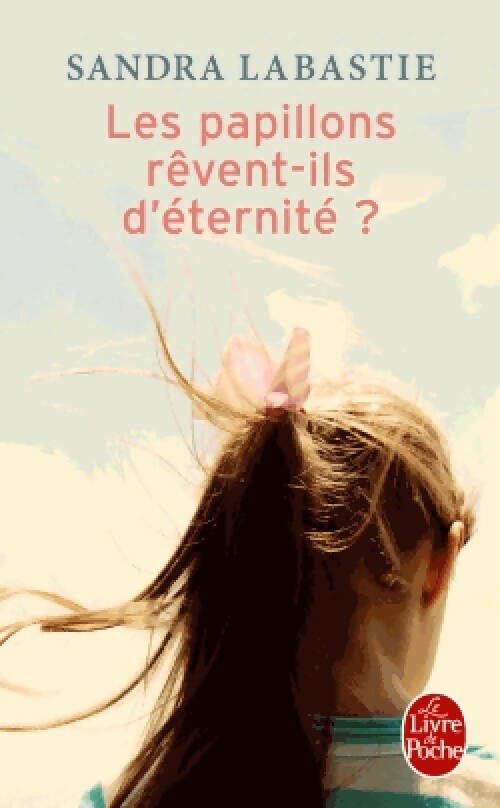 Livrenpoche : Les papillons rêvent-ils d'éternité ? - Sandra Labastie - Livre