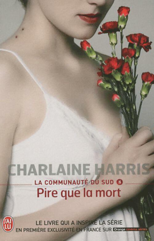 Livrenpoche : La communauté du Sud Tome VIII : Pire que la mort - Charlaine Harris - Livre