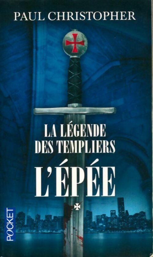 Livrenpoche : La légende des templiers Tome I : L'épée - Paul Christopher - Livre