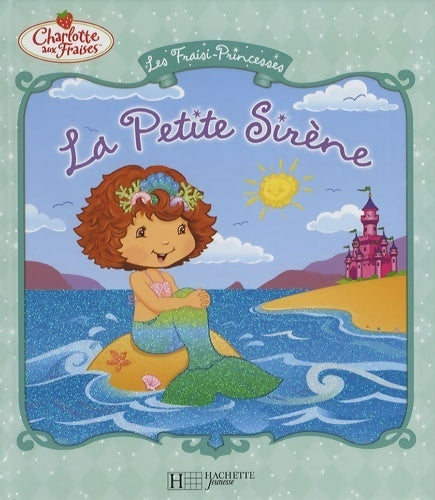 La Petite Sirène - Megan E. Bryant -  Les Fraisi-Princesses - Livre