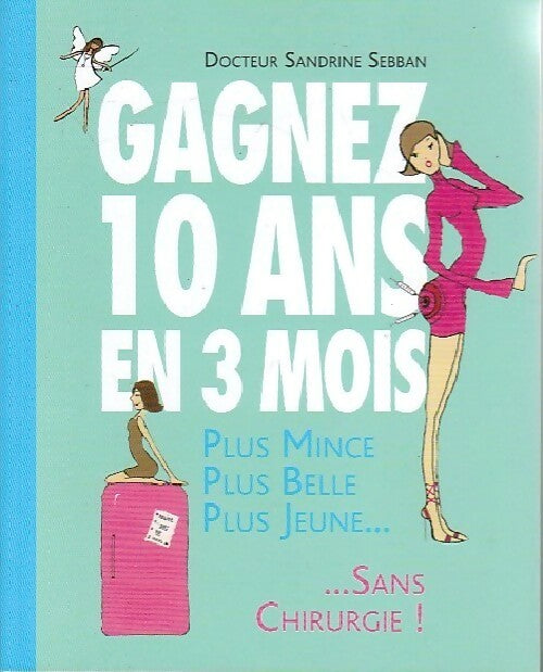 Livrenpoche : Gagnez 10 ans en 3 mois - Sandrine Sebban - Livre
