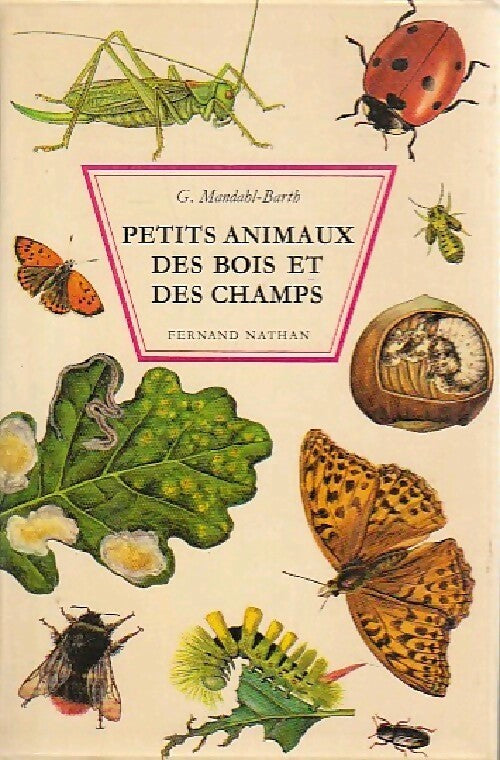 Petits animaux des bois et des champs - G. Mandahl-Barth - Livre