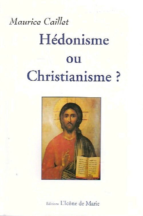 Livrenpoche : Hédonisme ou christianisme ? - Maurice Caillet - Livre