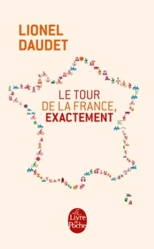 Livrenpoche : Le tour de la France, exactement - Lionel Daudet - Livre