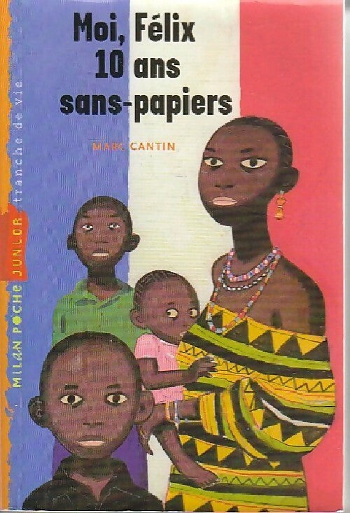 Livrenpoche : Moi, Félix, 10 ans, sans-papiers - Marc Cantin - Livre