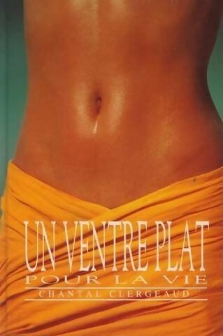 Livrenpoche : Un ventre plat pour la vie - Chantal Clergeaud - Livre