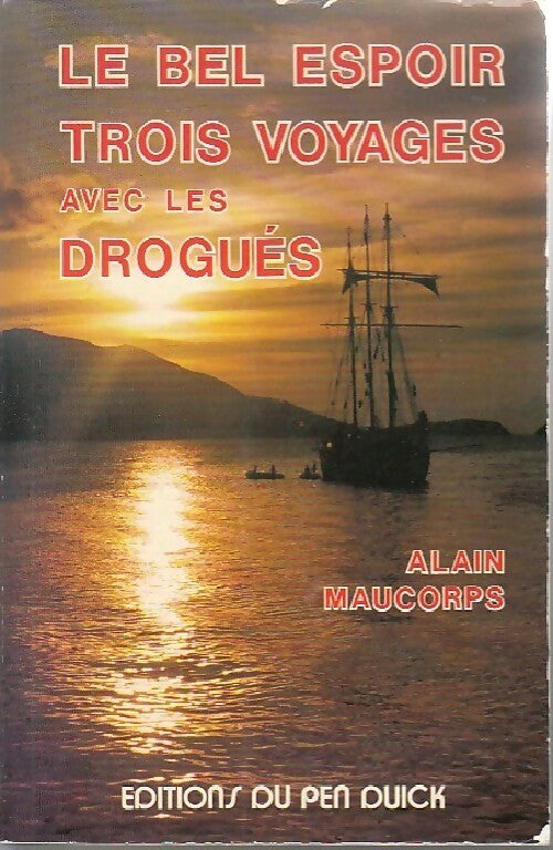 Livrenpoche : Le bel espoir. Trois voyages avec les drogués - P.A. Maucorps, P. A. Maucorps - Livre