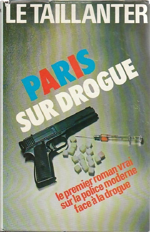 Paris sur drogue - Roger Le Taillanter - Livre