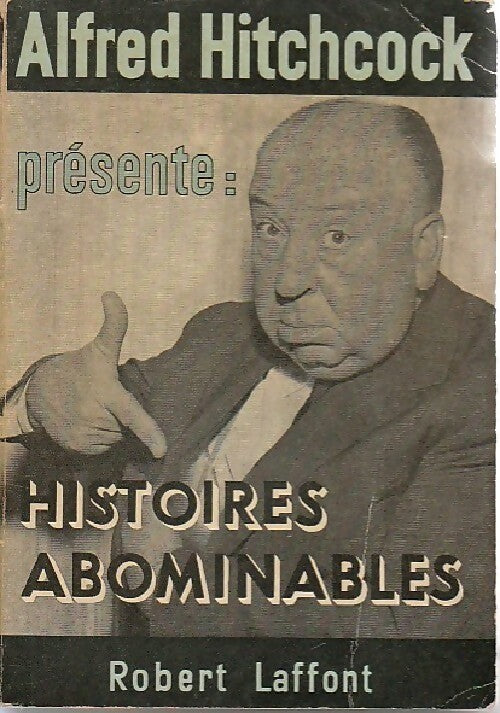 Histoires abominables - Alfred Hitchcock -  Laffont GF - Livre