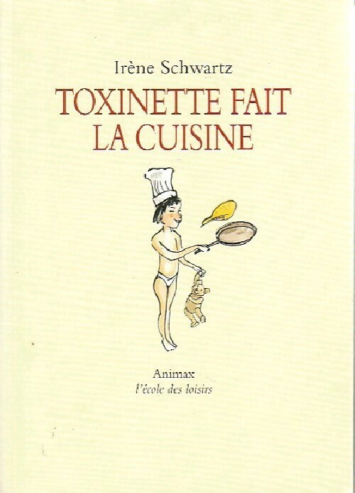 Livrenpoche : Toxinette fait la cuisine - Irène Schwartz - Livre