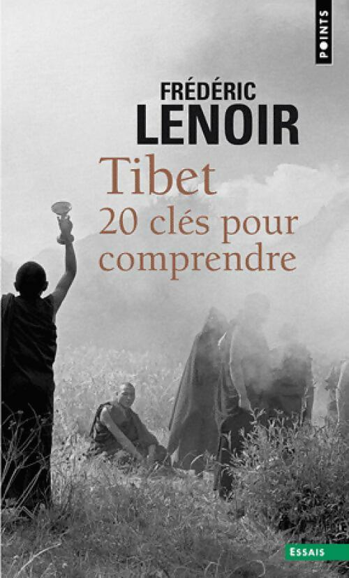 Livrenpoche : Tibet. 20 clés pour comprendre - Frédéric Lenoir - Livre