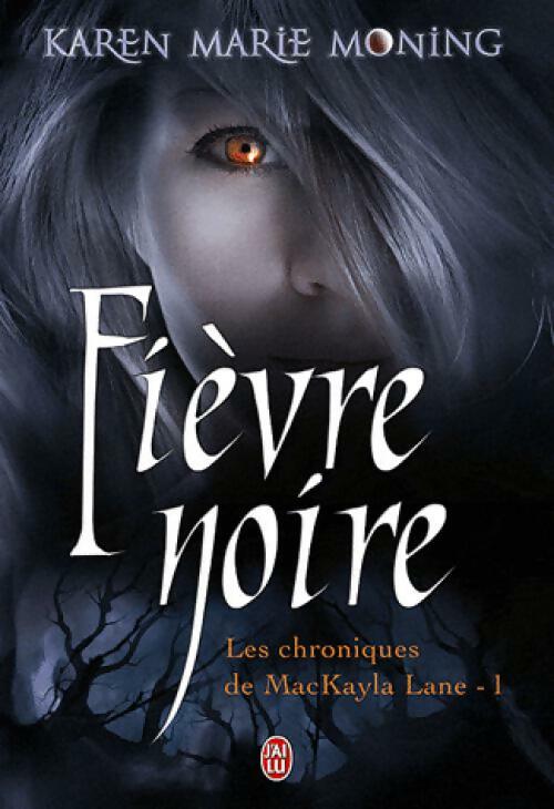 Les chroniques de MacKayla Lane Tome I : Fièvre noire - Karen Marie Moning - Livre
