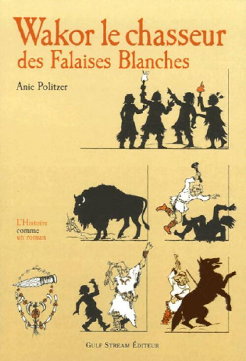 Livrenpoche : Wakor le chasseur des falaises blanches - Anie Politzer - Livre