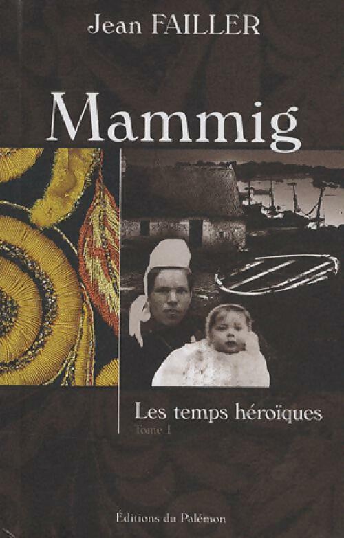 Livrenpoche : Mammig Tome I : Les temps héroïques - Jean Failler - Livre