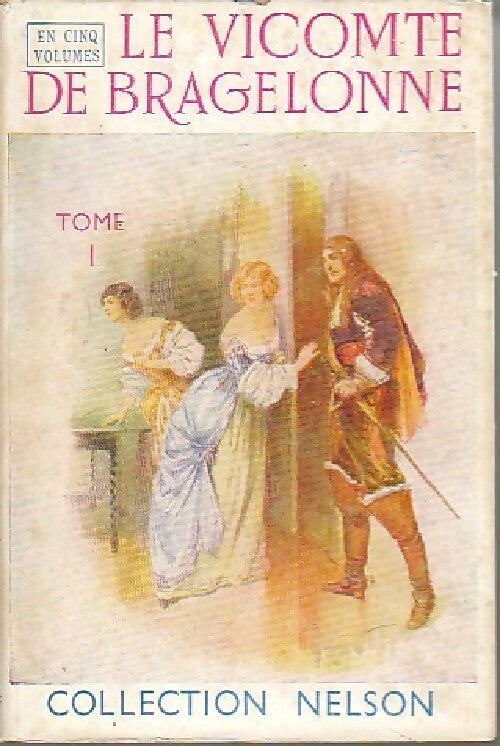 Le Vicomte de Bragelonne Tome I - Alexandre Dumas -  Nelson - Livre