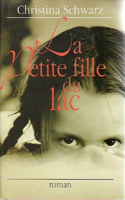 Livrenpoche : La petite fille du lac - Christina Schwarz - Livre