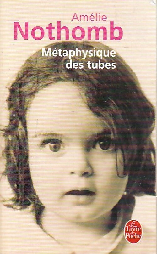 Livrenpoche : Métaphysique des tubes - Amélie Nothomb - Livre