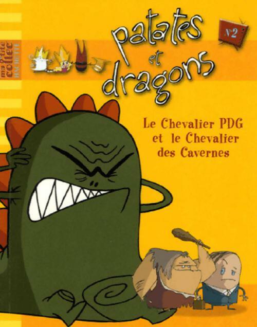 Livrenpoche : Patate et dragons Tome II : Le chevalier PDG et le chevalier des cavernes - Jean-François Bordier - Livre