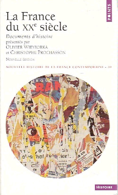 Livrenpoche : Nouvelle histoire de la France contemporaine Tome XX : La France du XXe siècle, documents d'histoire - Christophe Prochasson, Olivier Wieviorka - Livre