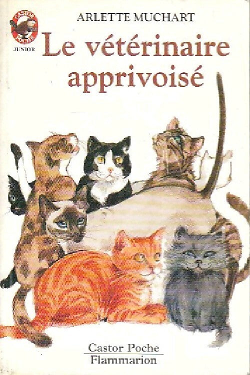 Livrenpoche : Le vétérinaire apprivoisé - Arlette Muchard - Livre