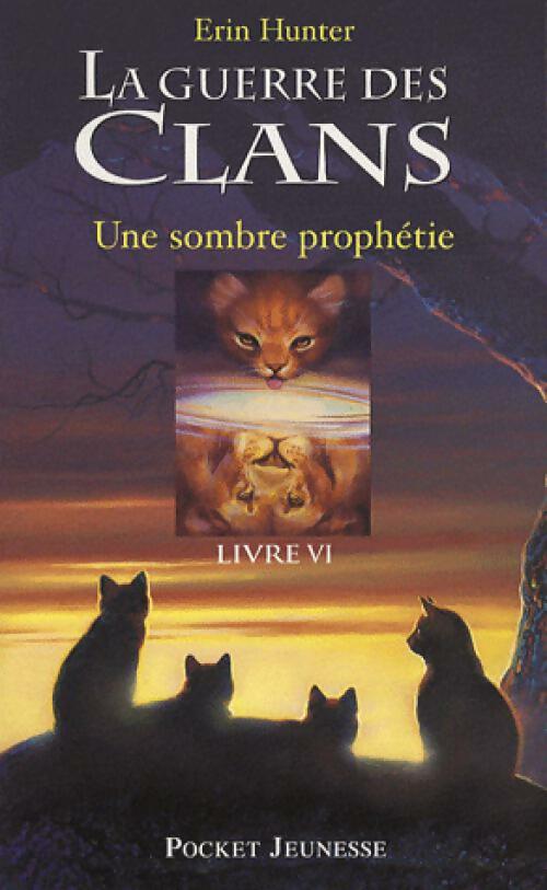 Livrenpoche : La guerre des clans Tome VI : Une sombre prophétie - Erin Hunter - Livre
