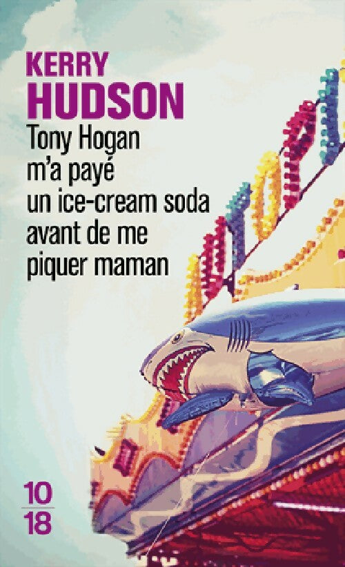 Livrenpoche : Tony Hogan m'a payé un ice-cream soda avant de me piquer maman - Kerry Hudson - Livre