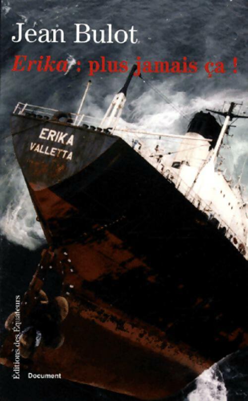 Livrenpoche : Erika : Plus jamais ça ! - Jean Bulot - Livre
