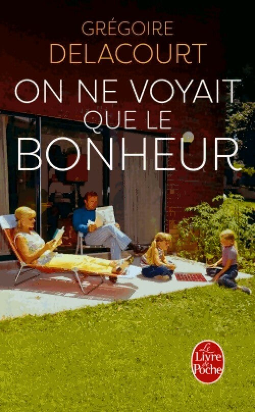 Livrenpoche : On ne voyait que le bonheur - Grégoire Delacourt - Livre