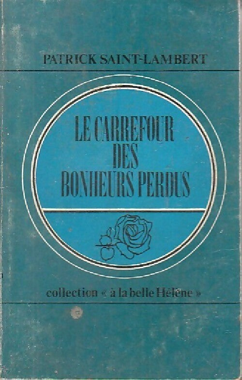 Livrenpoche : Le carrefour des bonheurs perdus - Patrick Saint-Lambert - Livre