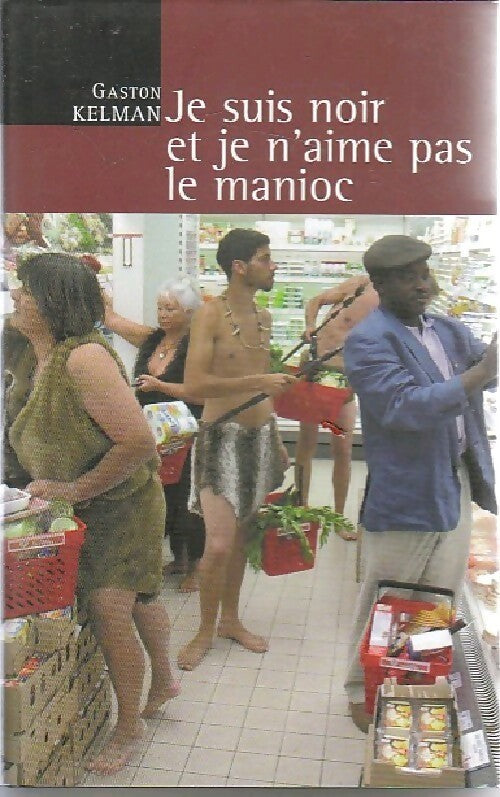Livrenpoche : Je suis noir et je n'aime pas le manioc - Gaston Kelman - Livre