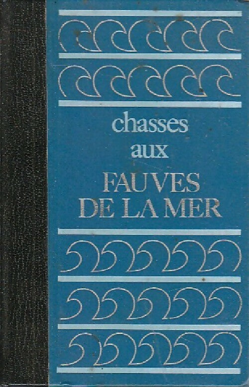 Livrenpoche : Chasses aux fauves de la mer - Marcel Isy-Schwart - Livre