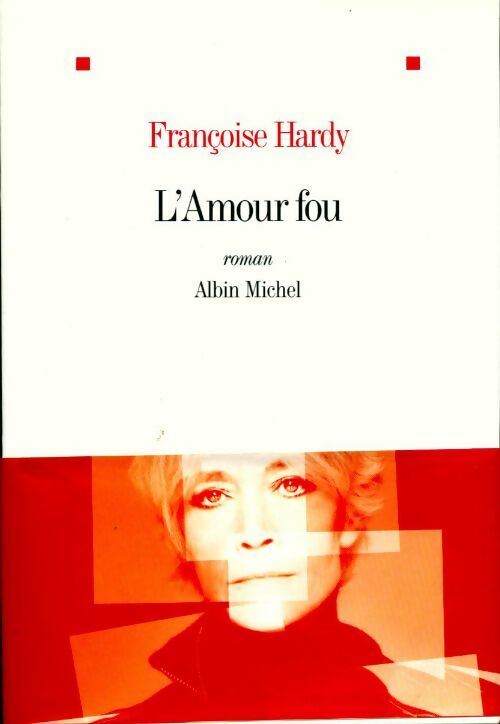 Livrenpoche : L'amour fou - Françoise Hardy - Livre