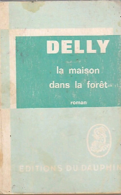La maison dans la forêt - Delly - Livre