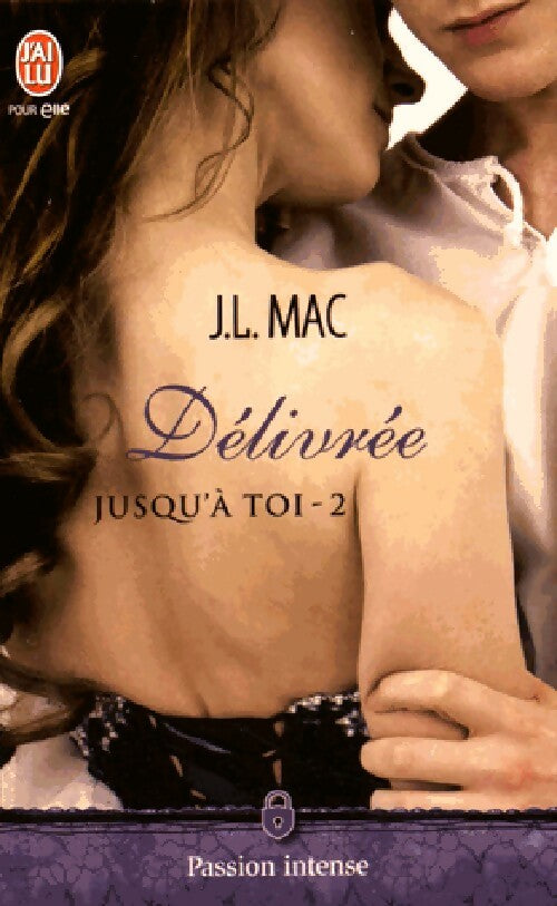 Livrenpoche : Jusqu'à toi Tome II : Délivrée - J.L. Mac - Livre