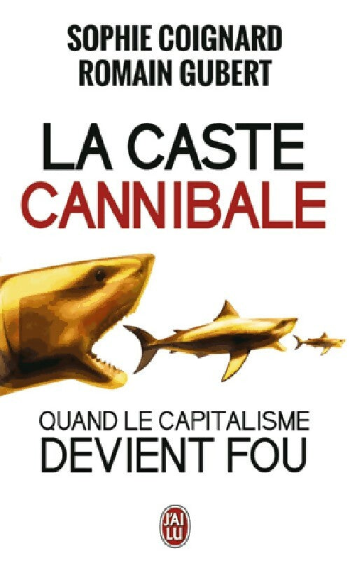 Livrenpoche : La caste cannibale - Sophie Coignard, Romain Gubert - Livre