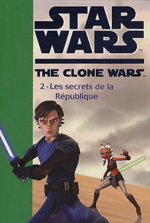 Livrenpoche : Star Wars : The clone wars Tome II : Les secrets de la république - Inconnu - Livre