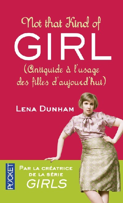 Livrenpoche : Not that kind of girl - Lena Dunham - Livre