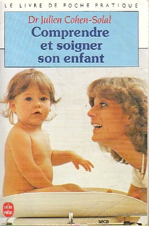 Livrenpoche : Comprendre et soigner son enfant Tome I - Dr Julien Cohen-Solal - Livre