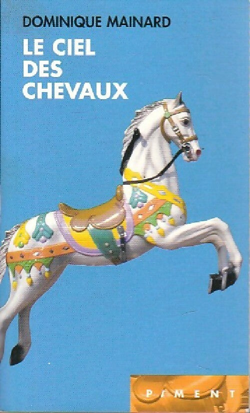 Livrenpoche : Le ciel des chevaux - Dominique Mainard - Livre