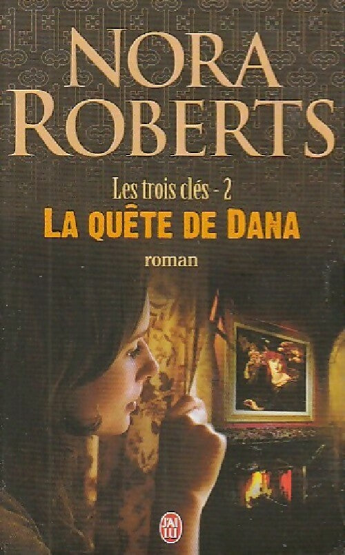 Livrenpoche : Les trois clés Tome II : La quête de Dana - Nora Roberts - Livre